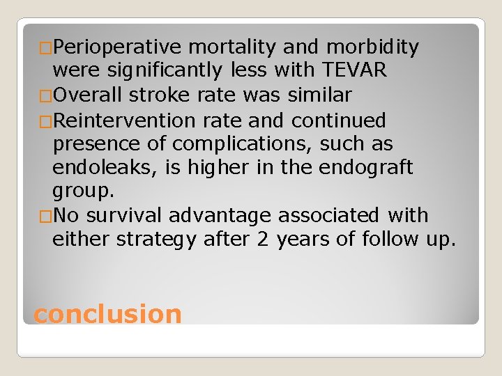 �Perioperative mortality and morbidity were significantly less with TEVAR �Overall stroke rate was similar