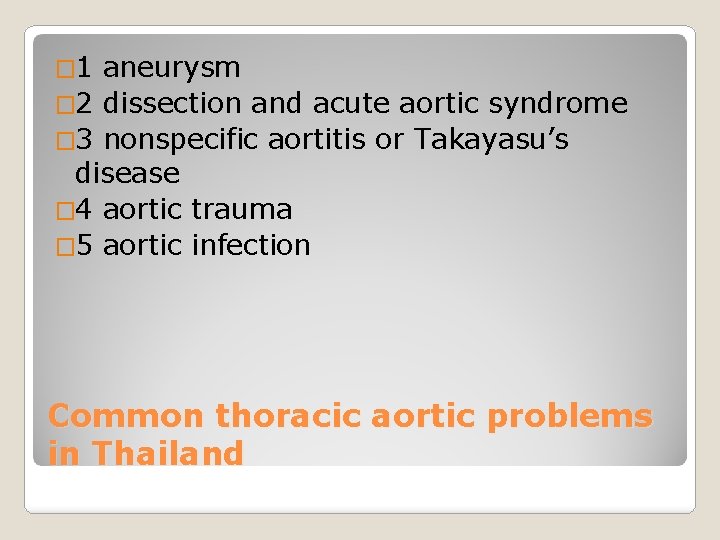 � 1 aneurysm � 2 dissection and acute aortic syndrome � 3 nonspecific aortitis