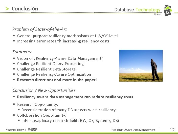 > Conclusion Problem of State-of-the-Art § General-purpose resiliency mechanisms at HW/OS level § Increasing