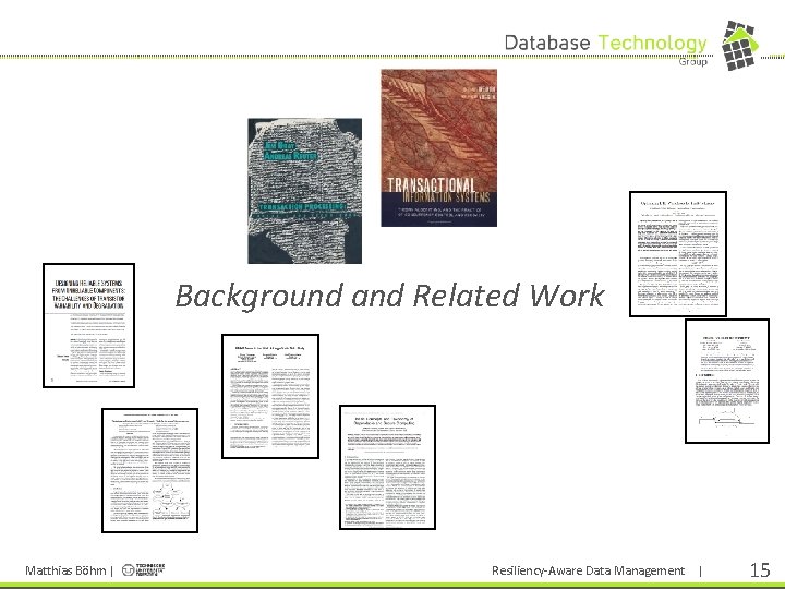 > Background and Related Work Matthias Böhm | Resiliency-Aware Data Management | 15 