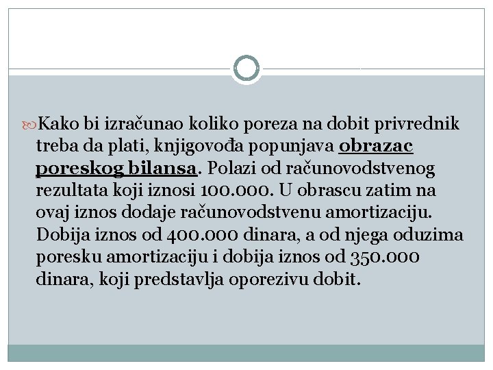  Kako bi izračunao koliko poreza na dobit privrednik treba da plati, knjigovođa popunjava