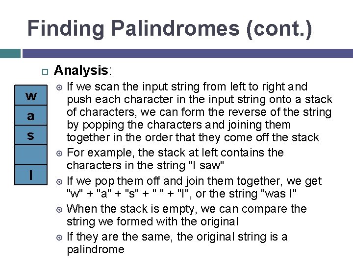 Finding Palindromes (cont. ) w a s I Analysis: If we scan the input