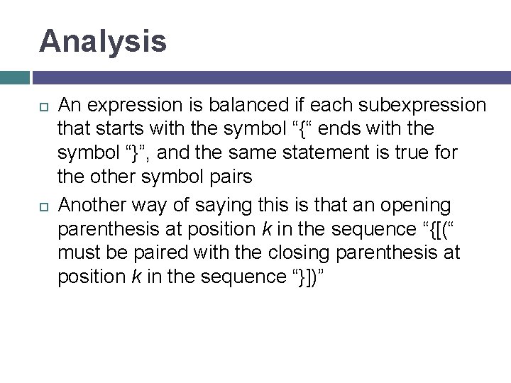 Analysis An expression is balanced if each subexpression that starts with the symbol “{“