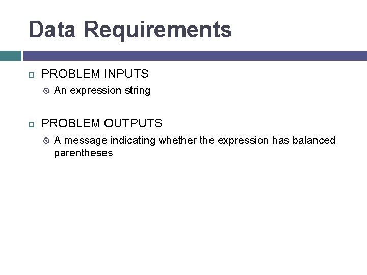 Data Requirements PROBLEM INPUTS An expression string PROBLEM OUTPUTS A message indicating whether the