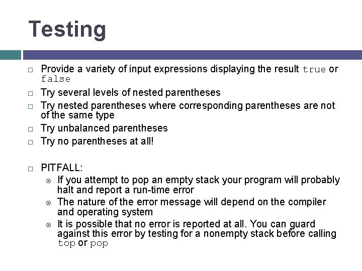 Testing Provide a variety of input expressions displaying the result true or false Try