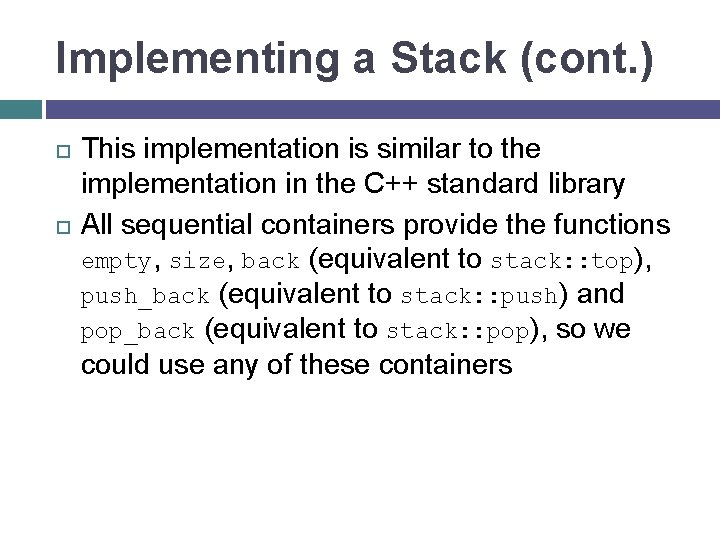 Implementing a Stack (cont. ) This implementation is similar to the implementation in the