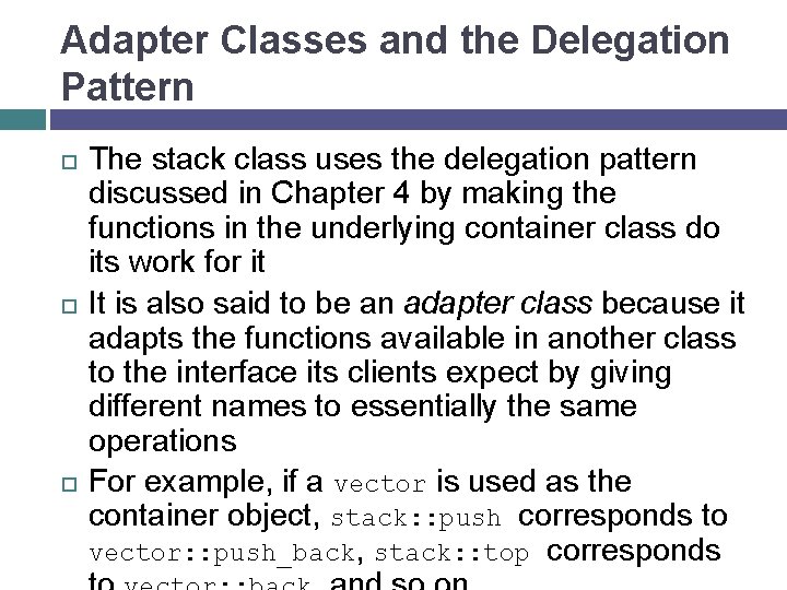 Adapter Classes and the Delegation Pattern The stack class uses the delegation pattern discussed
