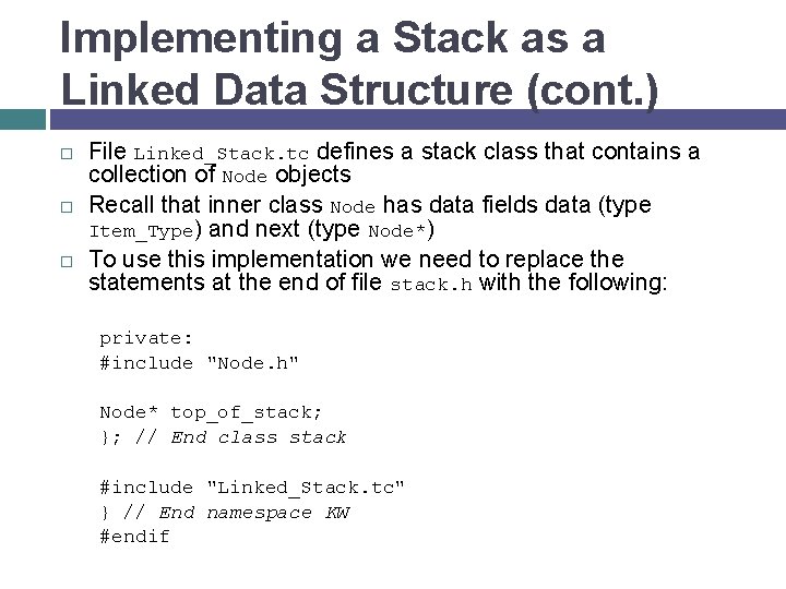 Implementing a Stack as a Linked Data Structure (cont. ) File Linked_Stack. tc defines