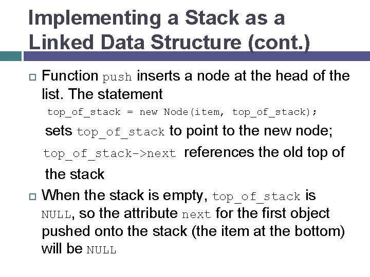Implementing a Stack as a Linked Data Structure (cont. ) Function push inserts a