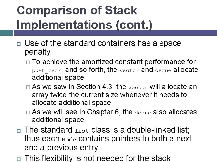 Comparison of Stack Implementations (cont. ) Use of the standard containers has a space