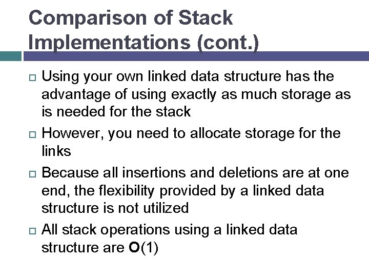 Comparison of Stack Implementations (cont. ) Using your own linked data structure has the