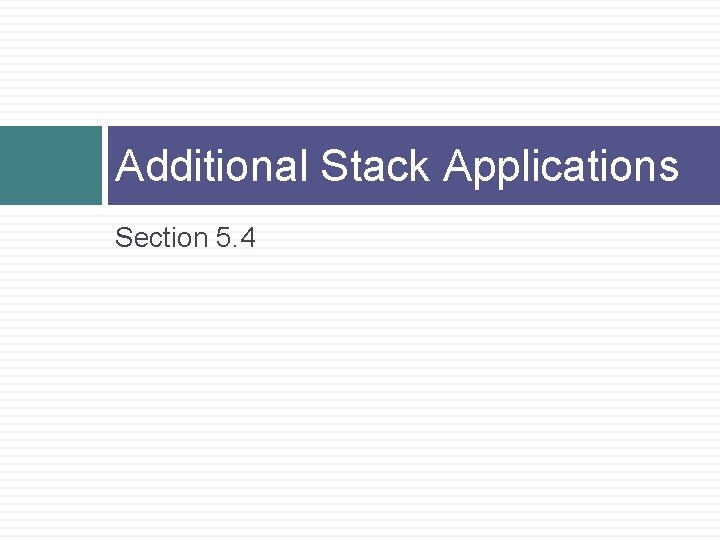 Additional Stack Applications Section 5. 4 