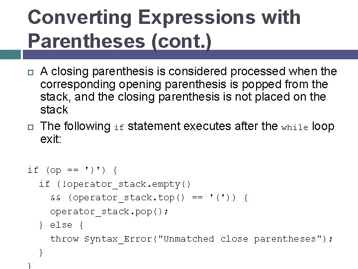 Converting Expressions with Parentheses (cont. ) A closing parenthesis is considered processed when the