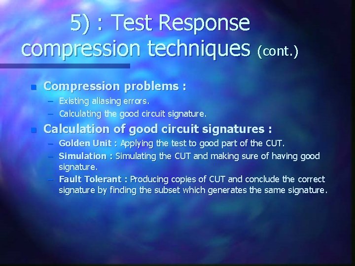 5) : Test Response compression techniques (cont. ) n Compression problems : – Existing