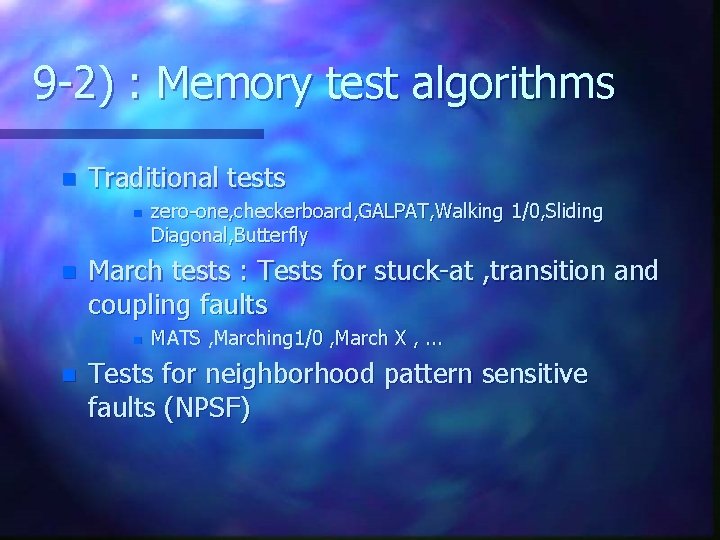 9 -2) : Memory test algorithms n Traditional tests n n March tests :