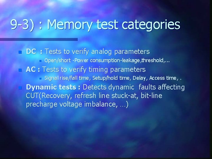 9 -3) : Memory test categories n DC : Tests to verify analog parameters