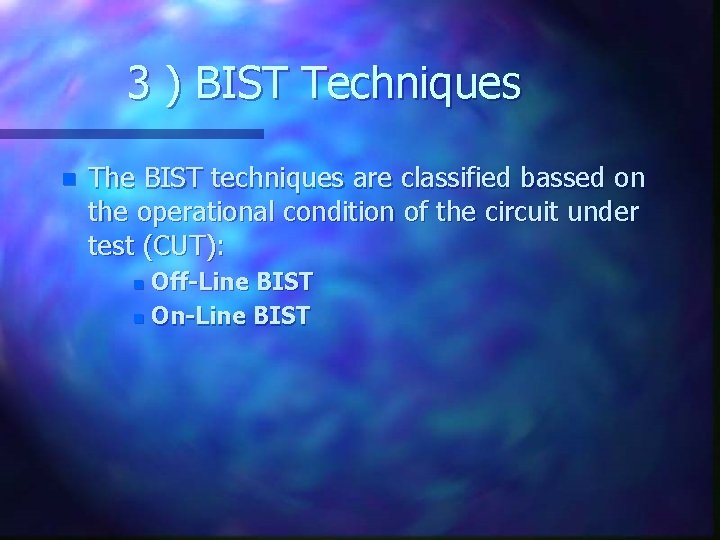 3 ) BIST Techniques n The BIST techniques are classified bassed on the operational