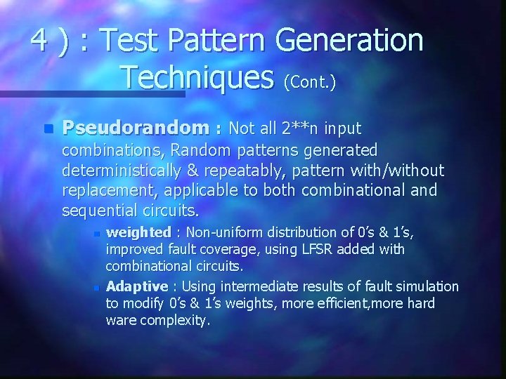 4 ) : Test Pattern Generation Techniques (Cont. ) n Pseudorandom : Not all