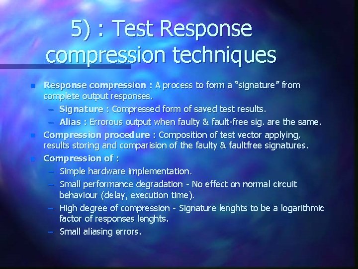 5) : Test Response compression techniques n n n Response compression : A process