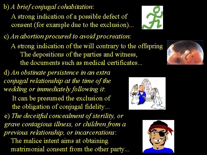 b) A brief conjugal cohabitation: A strong indication of a possible defect of consent