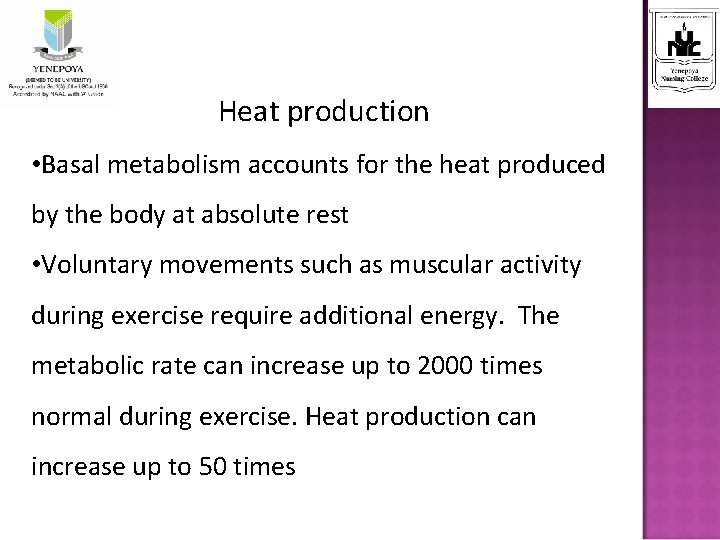 Heat production • Basal metabolism accounts for the heat produced by the body at