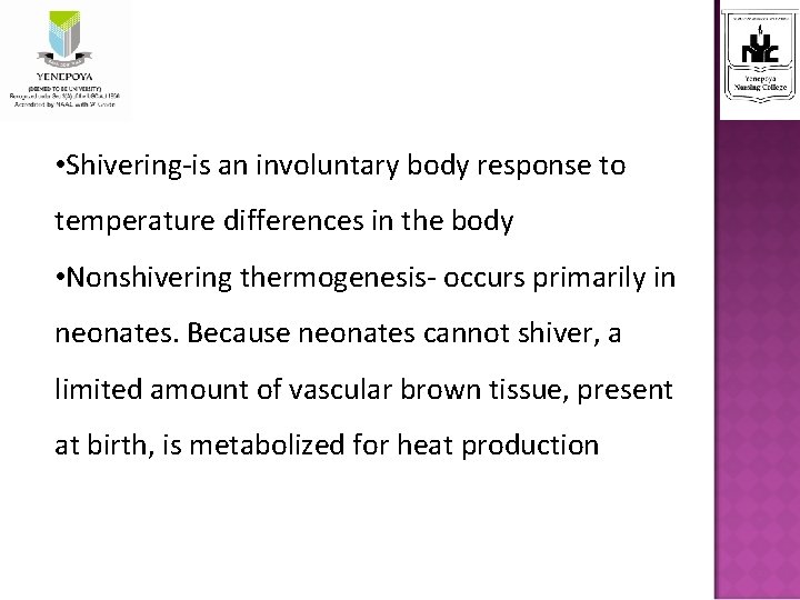  • Shivering-is an involuntary body response to temperature differences in the body •