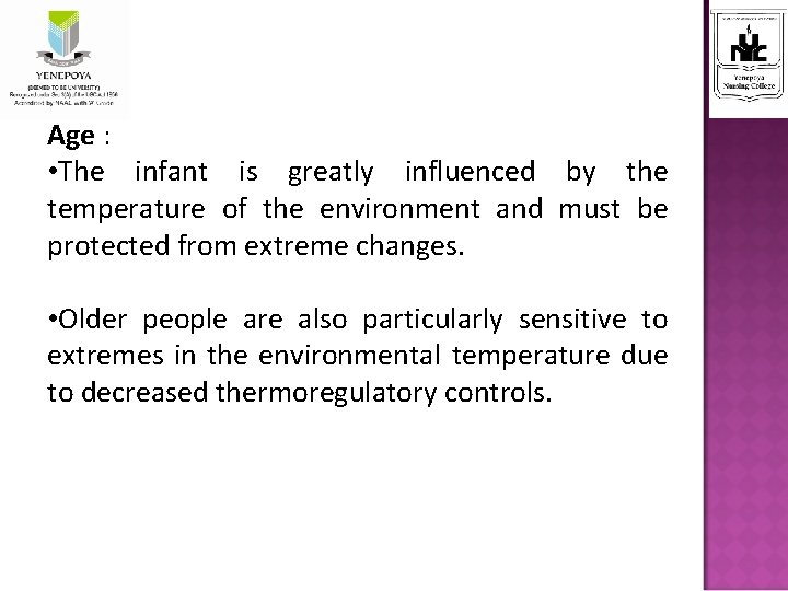 Age : • The infant is greatly influenced by the temperature of the environment