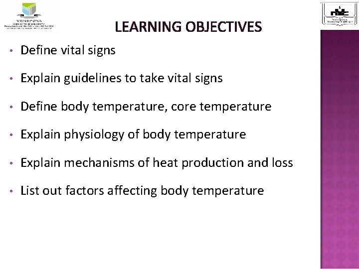 LEARNING OBJECTIVES • Define vital signs • Explain guidelines to take vital signs •