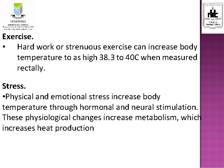 Exercise. • Hard work or strenuous exercise can increase body temperature to as high