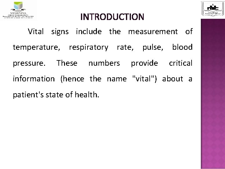 INTRODUCTION Vital signs include the measurement of temperature, respiratory rate, pulse, blood pressure. These