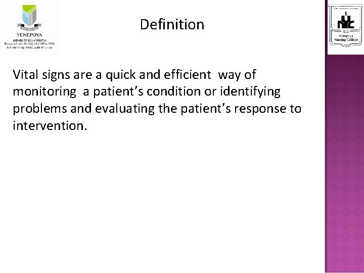  Definition Vital signs are a quick and efficient way of monitoring a patient’s