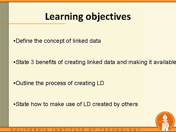 Learning objectives • Define the concept of linked data • State 3 benefits of