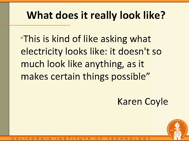 What does it really look like? “This is kind of like asking what electricity
