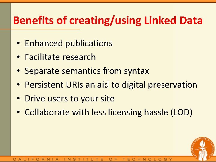 Benefits of creating/using Linked Data • • • Enhanced publications Facilitate research Separate semantics