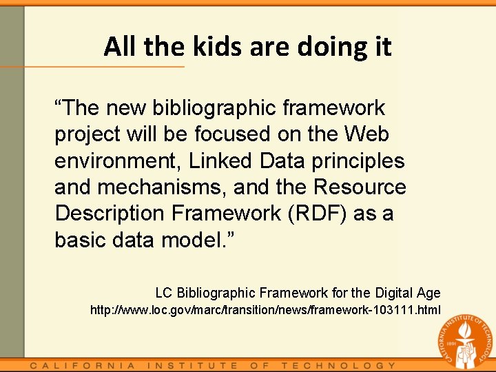 All the kids are doing it “The new bibliographic framework project will be focused