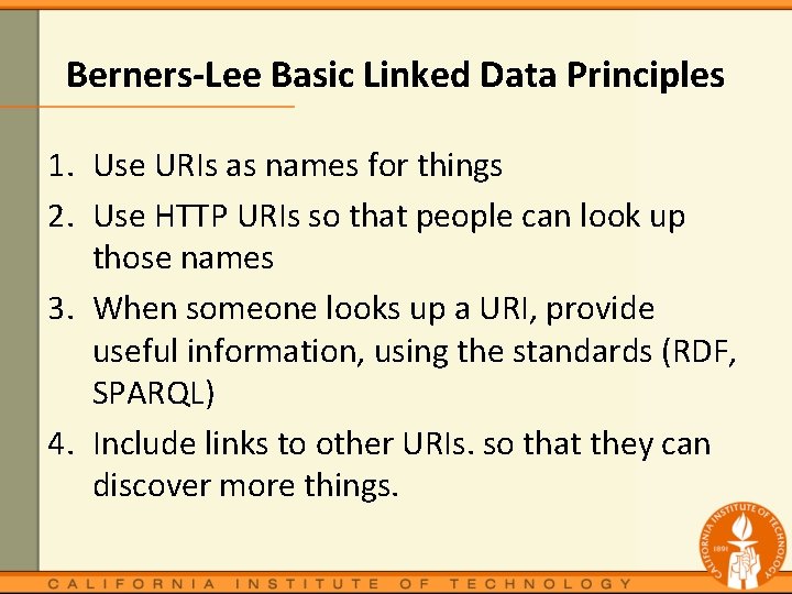 Berners-Lee Basic Linked Data Principles 1. Use URIs as names for things 2. Use