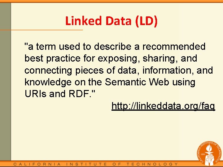Linked Data (LD) "a term used to describe a recommended best practice for exposing,