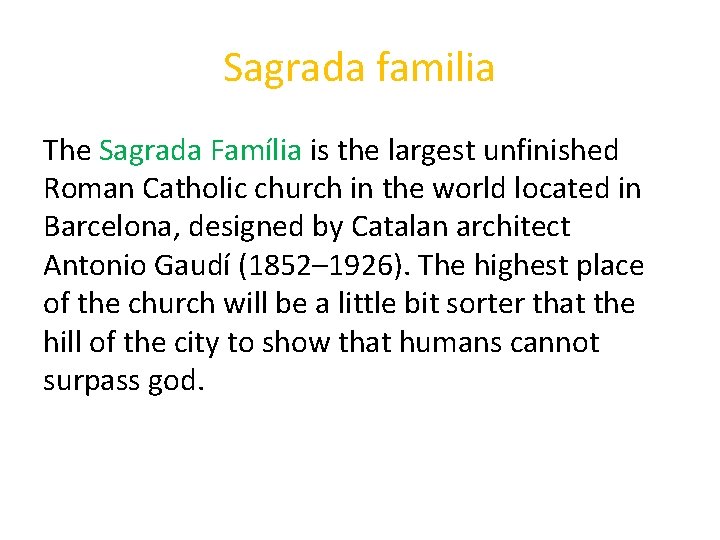 Sagrada familia The Sagrada Família is the largest unfinished Roman Catholic church in the