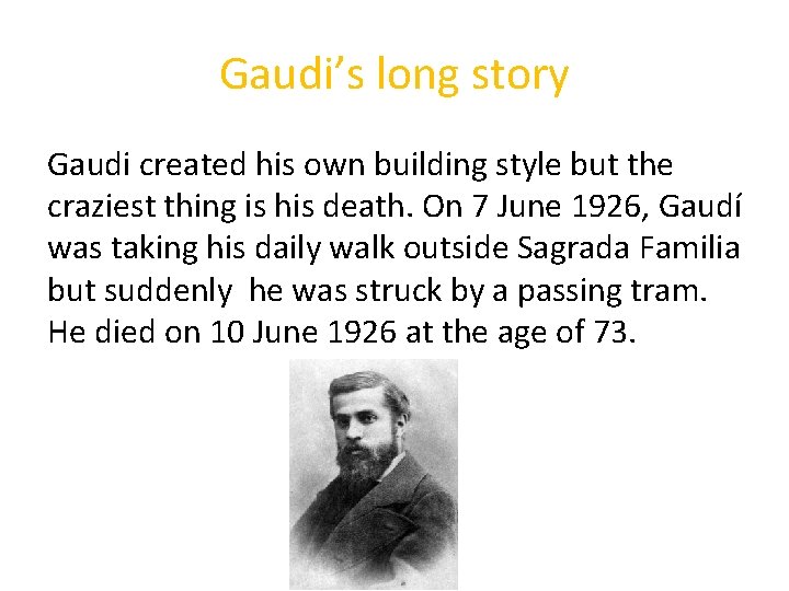 Gaudi’s long story Gaudi created his own building style but the craziest thing is