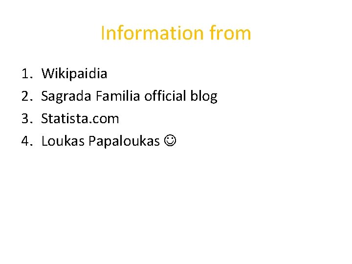 Information from 1. 2. 3. 4. Wikipaidia Sagrada Familia official blog Statista. com Loukas