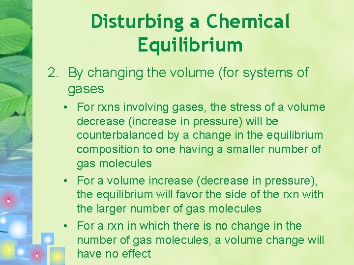Disturbing a Chemical Equilibrium 2. By changing the volume (for systems of gases •