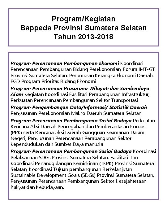 Program/Kegiatan Bappeda Provinsi Sumatera Selatan Tahun 2013 -2018 Program Perencanaan Pembangunan Ekonomi Koordinasi Perencanaan