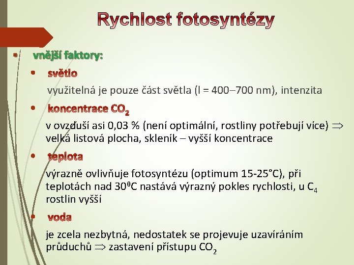  • vnější faktory: • využitelná je pouze část světla (l = 400– 700