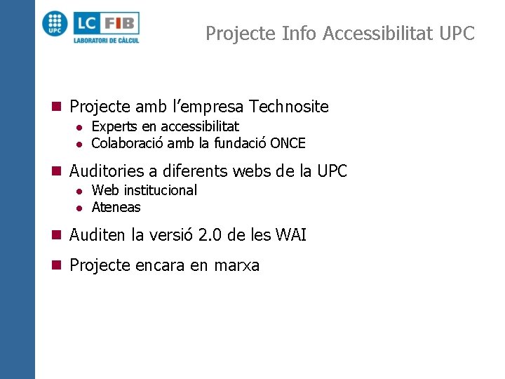 Projecte Info Accessibilitat UPC n Projecte amb l’empresa Technosite l l Experts en accessibilitat