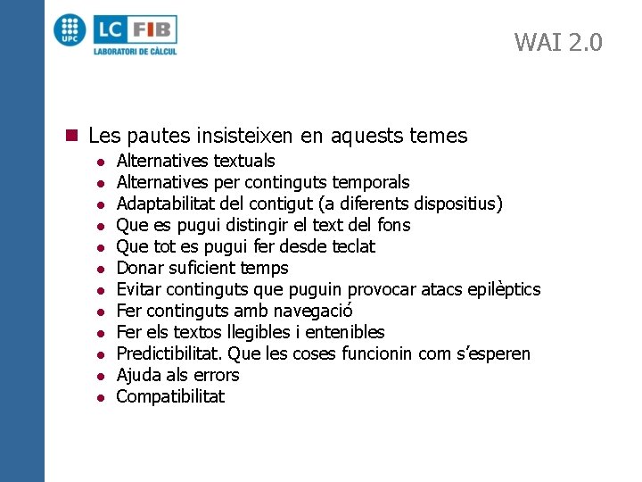 WAI 2. 0 n Les pautes insisteixen en aquests temes l l l Alternatives