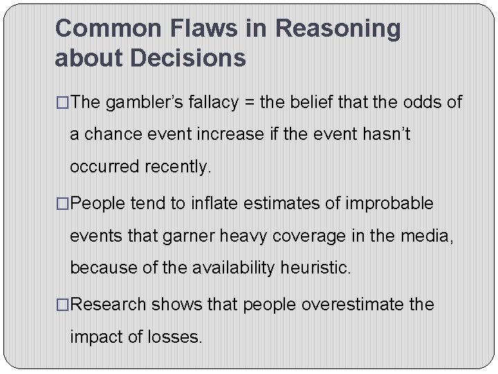 Common Flaws in Reasoning about Decisions �The gambler’s fallacy = the belief that the
