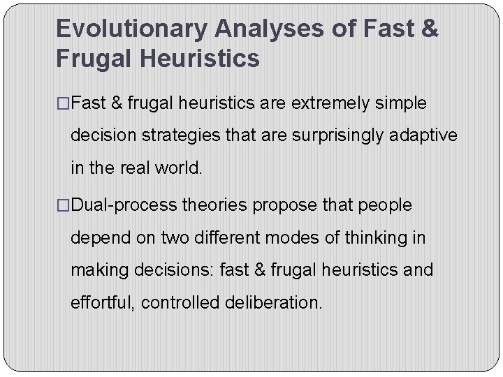Evolutionary Analyses of Fast & Frugal Heuristics �Fast & frugal heuristics are extremely simple