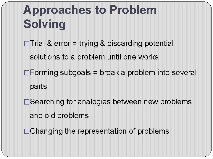 Approaches to Problem Solving �Trial & error = trying & discarding potential solutions to