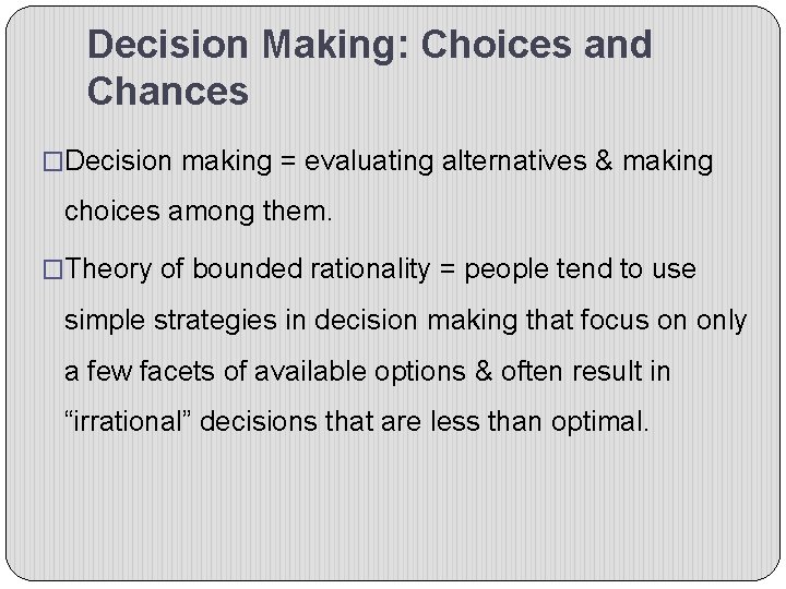 Decision Making: Choices and Chances �Decision making = evaluating alternatives & making choices among