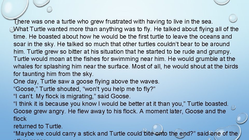 There was one a turtle who grew frustrated with having to live in the